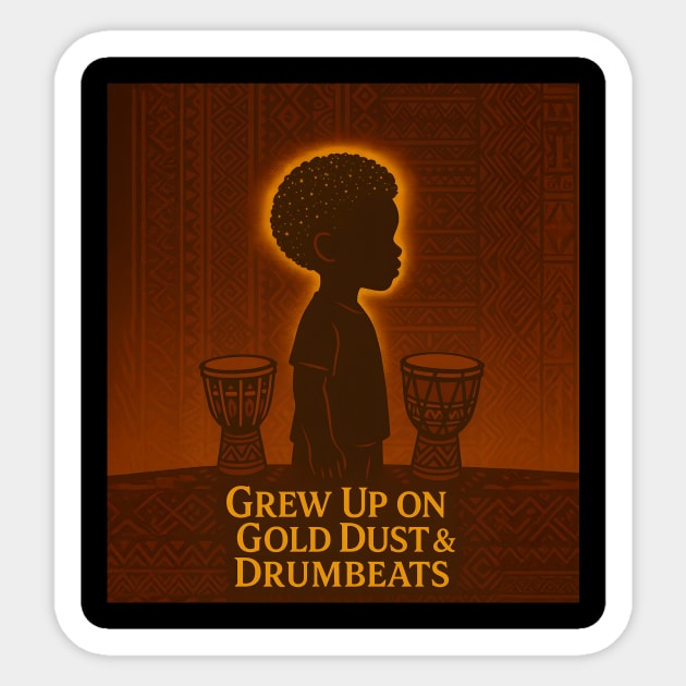 Grew Up On Gold Dust & Drumbeats Sticker by Roots In Royalty